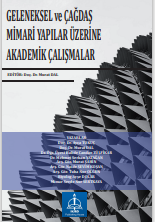 GELENEKSEL ve ÇAĞDAŞ MİMARİ  YAPILAR ÜZERİNE AKADEMİK  ÇALIŞMALAR